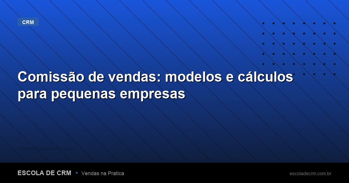 Comissão de vendas: modelos e cálculos para pequenas empresas