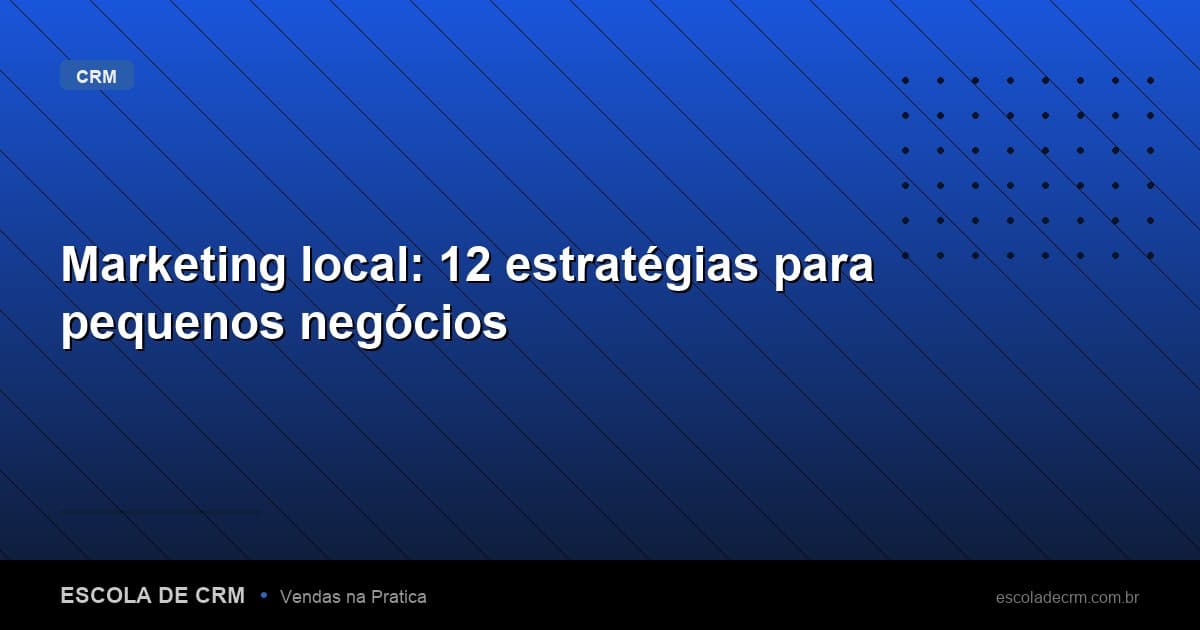 Marketing local: 12 estratégias para pequenos negócios